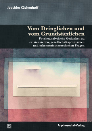 Joachim Küchenhoff: Vom Dringlichen und vom Grundsätzlichen