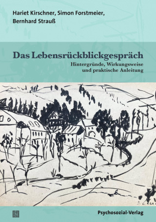 Hariet Kirschner, Simon Forstmeier, Bernhard Strauß: Das Lebensrückblickgespräch