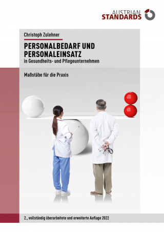 Christoph Zulehner: Personalbedarf und Personaleinsatz in Gesundheits- und Pflegeunternehmen