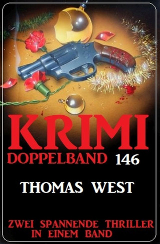 Thomas West: Krimi Doppelband 146 - Zwei spannende Thriller in einem Band