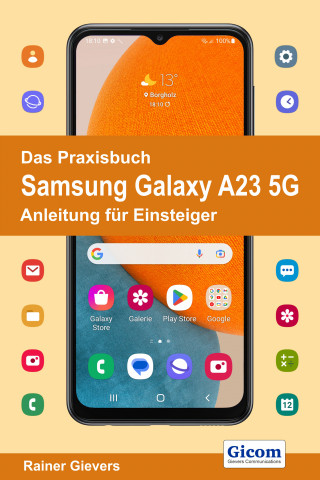 Rainer Gievers: Das Praxisbuch Samsung Galaxy A23 5G - Anleitung für Einsteiger