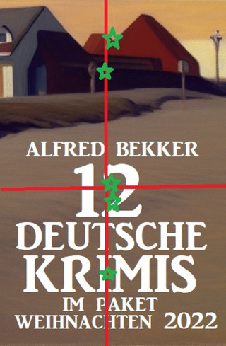 Alfred Bekker: 12 Deutsche Krimis im Paket Weihnachten 2022