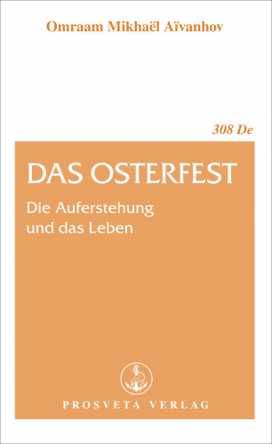 Omraam Mikhaël Aïvanhov: Das Osterfest