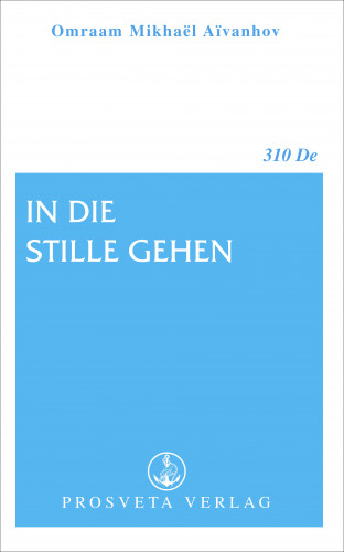 Omraam Mikhaël Aïvanhov: In die Stille gehen