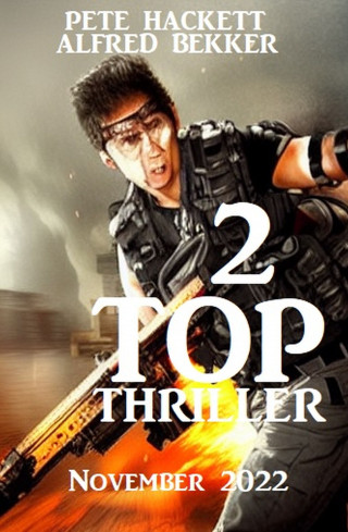 Alfred Bekker, Pete Hackett: Zwei Top Thriller November 2022
