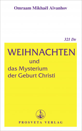 Omraam Mikhaël Aïvanhov: Weihnachten und das Mysterium der Geburt Christi