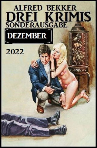 Alfred Bekker: Drei Krimis Sonderausgabe Dezember 2022