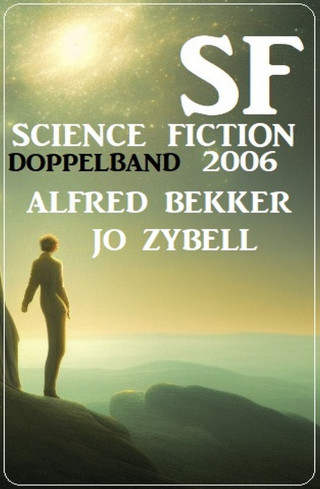 Jo Zybell, Alfred Bekker: Science Fiction Doppelband 2006.