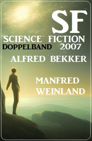 Alfred Bekker, Manfred Weinland: Science Fiction Doppelband 2007
