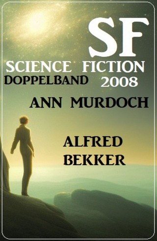 Alfred Bekker, Ann Murdoch: Science Fiction Doppelband 2008