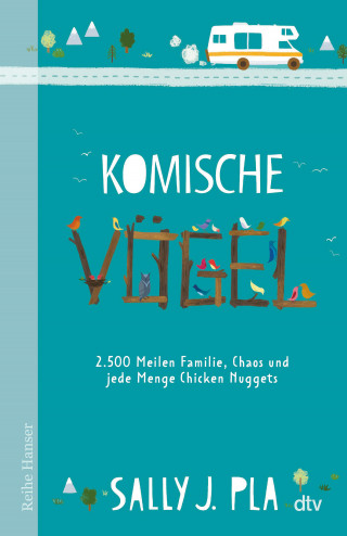 Sally J. Pla: Komische Vögel – 2.500 Meilen Familie, Chaos und jede Menge Chicken Nuggets