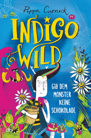 Pippa Curnick: Indigo Wild – Gib dem Monster keine Schokolade