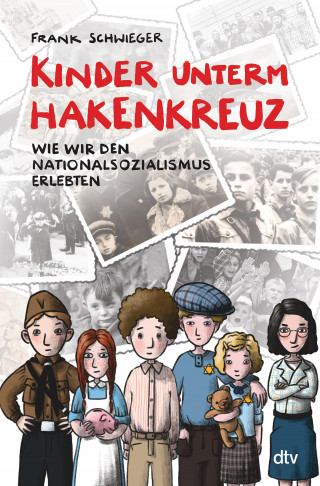 Frank Schwieger: Kinder unterm Hakenkreuz – Wie wir den Nationalsozialismus erlebten