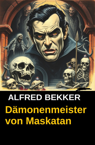 Alfred Bekker: Dämonenmeister von Maskatan