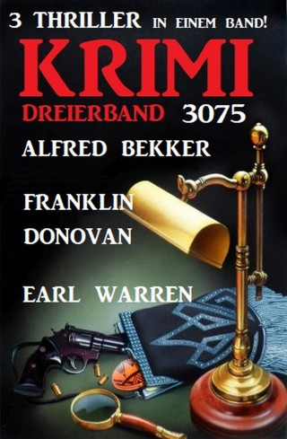 Franklin Donovan, Alfred Bekker, Earl Warren: Krimi Dreierband 3075 - 3 Thriller in einem Band