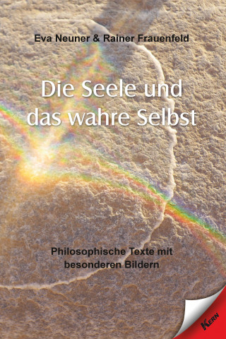 Eva Neuner, Rainer Frauenfeld: Die Seele und das wahre Selbst