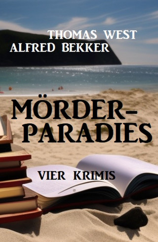 Alfred Bekker, Thomas West: Mörderparadies: Vier Krimis