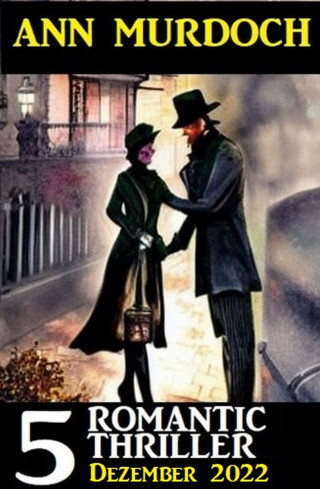 Ann Murdoch: 5 Romantic Ann Murdoch Thriller Dezember 2022