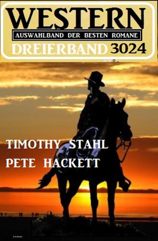 Timothy Stahl: Western Dreierband 3024 - Auswahlband der besten Romane