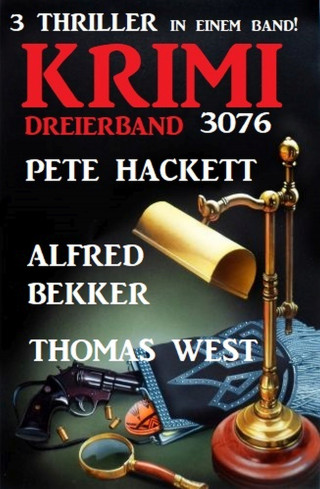 Alfred Bekker, Thomas West, Pete Hackett: Krimi Dreierband 3076 - 3 Thriller in einem Band