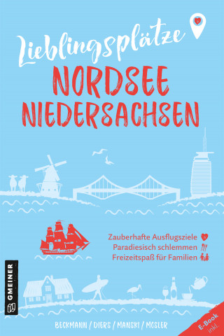 Joachim Beckmann, Knut Diers, Natascha Manski, Diana Mosler: Lieblingsplätze Nordsee Niedersachsen