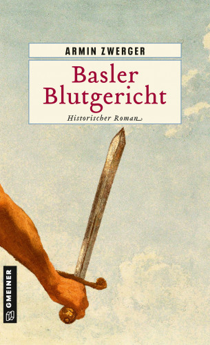 Armin Zwerger: Basler Blutgericht