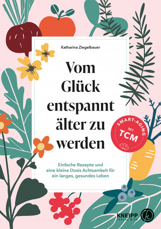 Katharina Ziegelbauer: Vom Glück entspannt älter zu werden