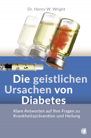 Henry W. Wright: Die geistlichen Ursachen von Diabetes