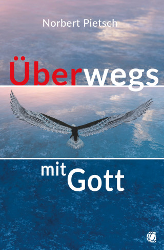 Norbert Pietsch: Überwegs mit Gott