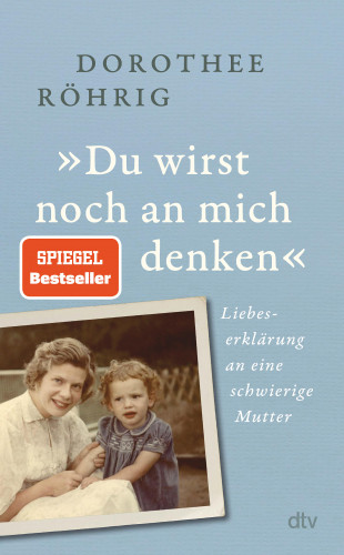Dorothee Röhrig: »Du wirst noch an mich denken«