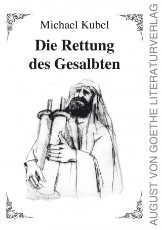 Michael Kubel: Die Rettung des Gesalbten