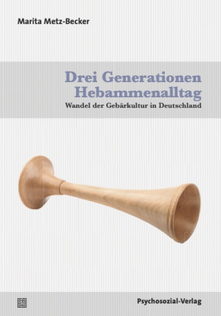 Marita Metz-Becker: Drei Generationen Hebammenalltag