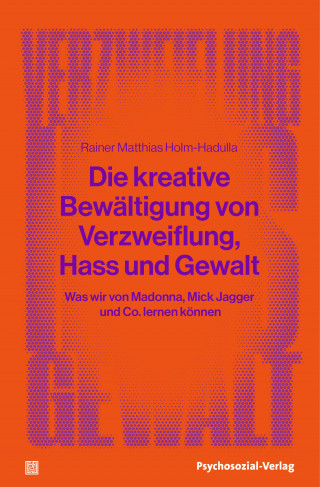 Rainer Matthias Holm-Hadulla: Die kreative Bewältigung von Verzweiflung, Hass und Gewalt