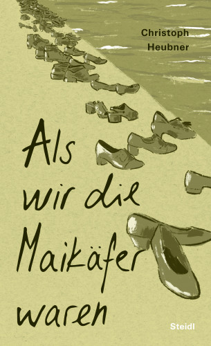 Christoph Heubner: Als wir die Maikäfer waren