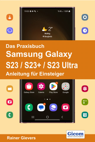 Rainer Gievers: Das Praxisbuch Samsung Galaxy S23 / S23+ / S23 Ultra - Anleitung für Einsteiger