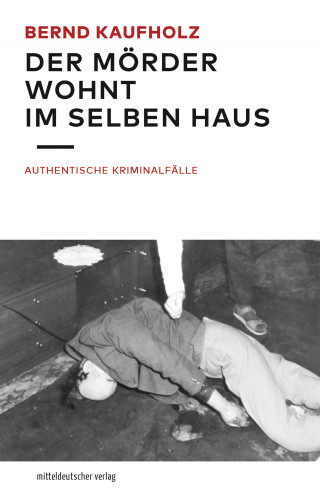 Bernd Kaufholz: Der Mörder wohnt im selben Haus