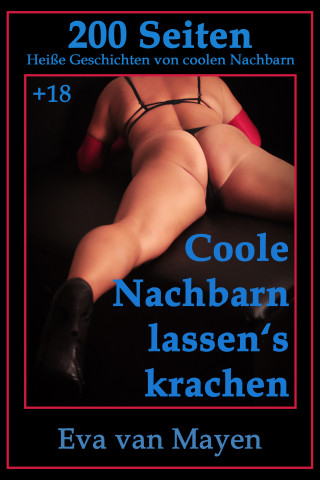 Eva van Mayen: Coole Nachbarn lassen's krachen