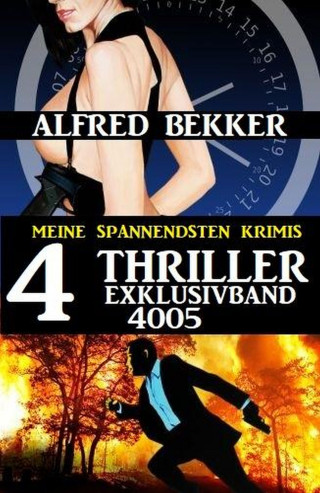 Alfred Bekker: 4 Thriller Exklusivband 4005 – Meine spannendsten Krimis