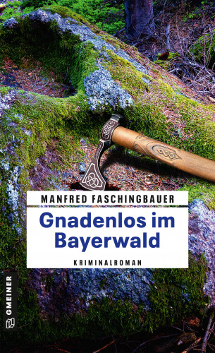 Manfred Faschingbauer: Gnadenlos im Bayerwald