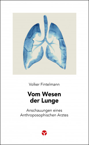 Volker Fintelmann: Vom Wesen der Lunge
