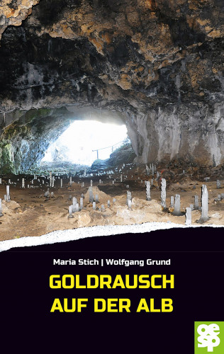 Maria Stich, Wolfgang Grund: Goldrausch auf der Alb