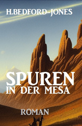 H. Bedford-Jones: Spuren in der Mesa: Roman