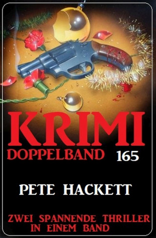 Pete Hackett: Krimi Doppelband 165 - Zwei spannende Thriller in einem Band