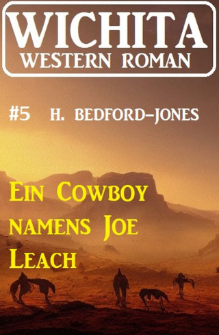H. Bedford-Jones: Ein Cowboy namens Joe Leach: Wichita Western Roman 5