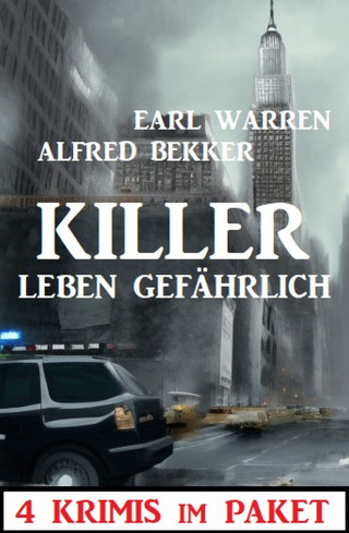 Alfred Bekker, Earl Warren: Killer leben gefährlich: 4 Krimis im Paket