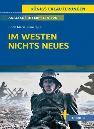 Erich Maria Remarque: Im Westen nichts Neues von Erich Maria Remarque - Textanalyse und Interpretation