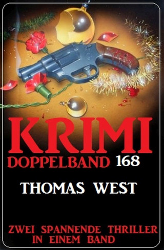 Thomas West: Krimi Doppelband 168 - Zwei spannende Thriller in einem Band