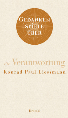 Konrad Paul Liessmann: Gedankenspiele über die Verantwortung