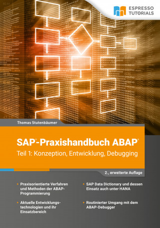Thomas Stutenbäumer: SAP-Praxishandbuch ABAP (Teil 1): Konzeption, Entwicklung, Debugging (2., erweiterte Auflage)