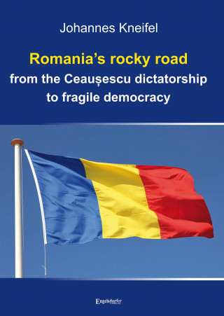 Prof. Dr. Dr. Johannes Kneifel: Romania’s rocky road from the Ceaușescu dictatorship to fragile democracy